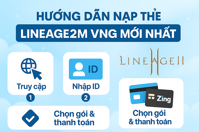 💎 Hướng Dẫn Nạp Thẻ Lineage2M VNG Mới Nhất
